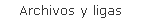 Archivos y ligas